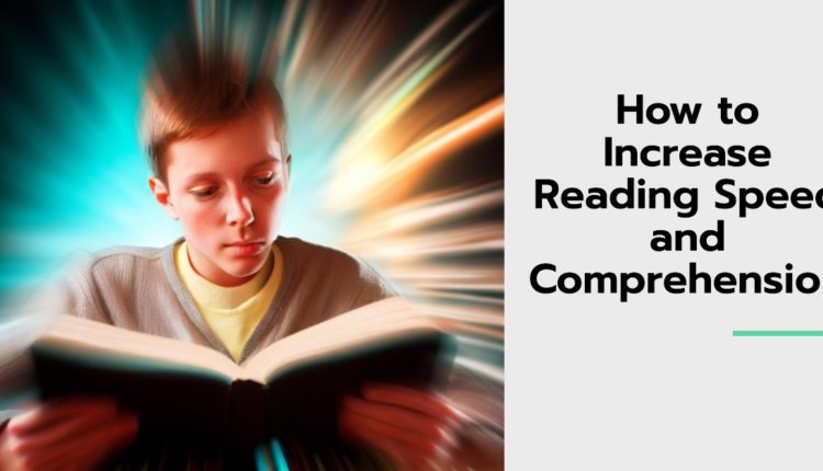 How To Increase Reading Speed And Comprehension Nebanye