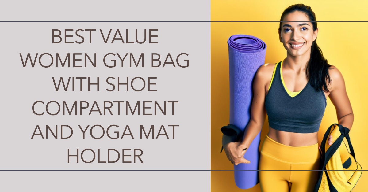 Best Value Women Gym Bag with Shoe Compartment and Yoga Mat Holder ...